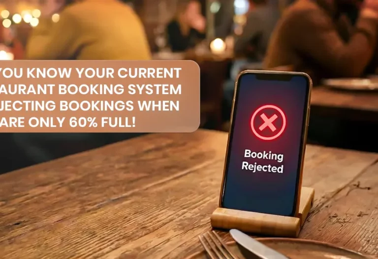 Did you know your Current Restaurant Booking System is rejecting bookings when you are only 60% Full!